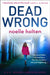 Dead Wrong by Noelle Holten
