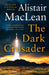The Dark Crusader by Alistair MacLean
