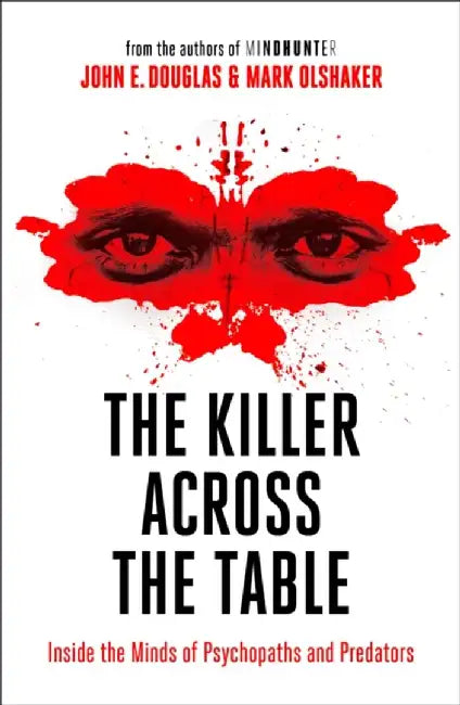 The Killer Across the Table by John E. Douglas