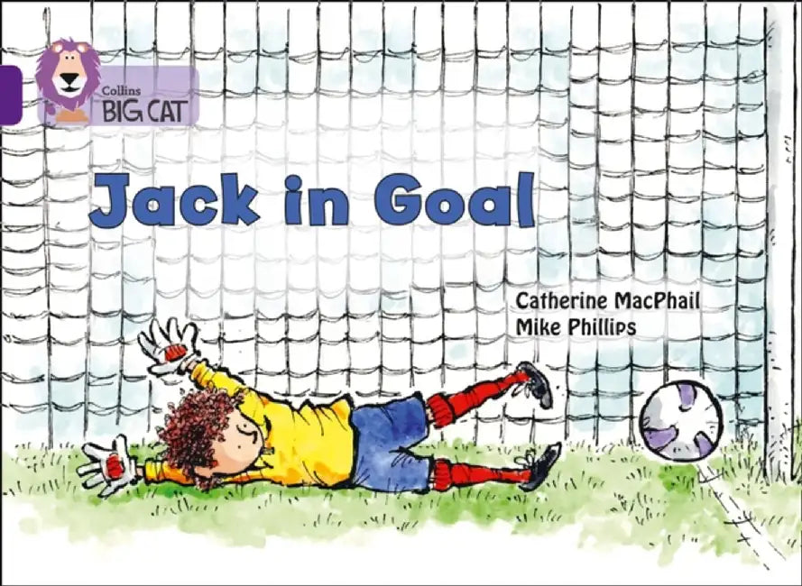 Jack in Goal by Catherine MacPhail