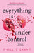 Everything is Under Control by Phyllis Grant
