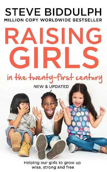 Raising Girls in the 21st Century by Steve Biddulph