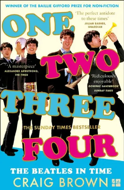 One Two Three Four: The Beatles in Time by Craig Brown