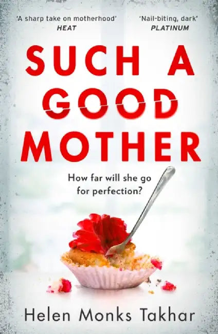Such a Good Mother by Helen Monks Takhar