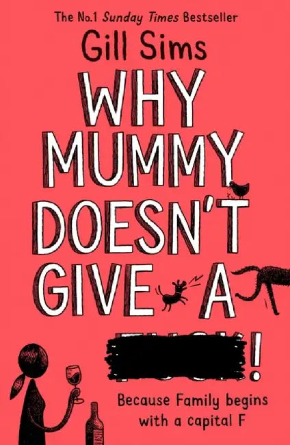 Why Mummy Doesn’t Give a ****! by Gill Sims