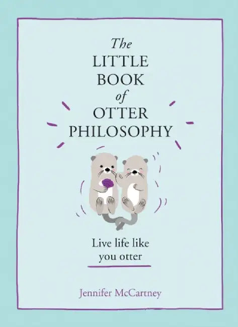 The Little Book of Otter Philosophy by Jennifer McCartney
