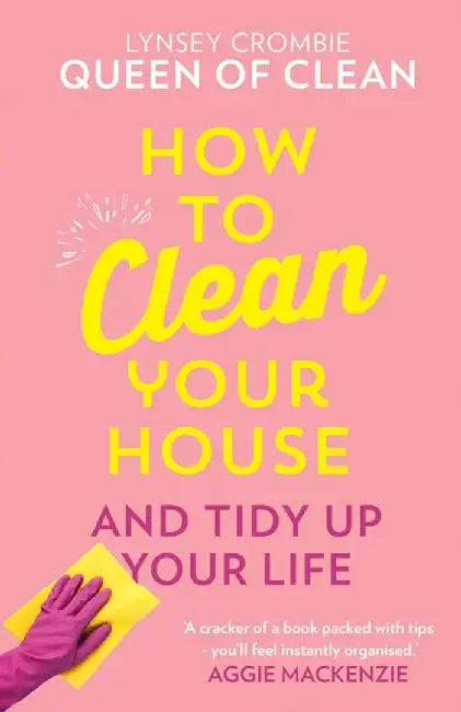 How To Clean Your House by Queen of Clean Lynsey