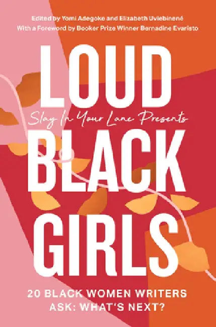 Loud Black Girls: 20 Black Women Writers Ask: What's Next? by Yomi Adegoke