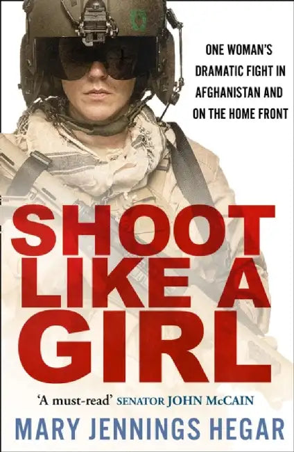Shoot Like a Girl by Mary Jennings Hegar