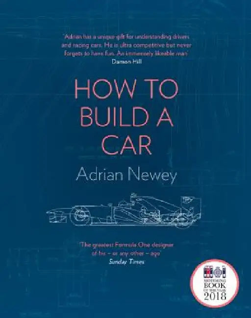 How to Build a Car: The Autobiography of the World's Greatest Formula 1 Designer by Adrian Newey
