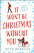 It Won’t be Christmas Without You by Beth Reekles