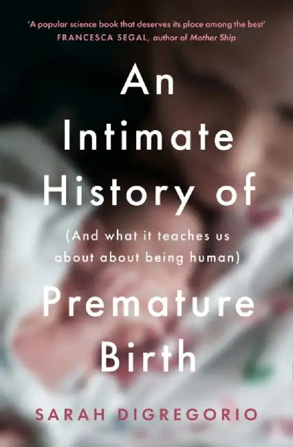 An Intimate History of Premature Birth by Sarah DiGregorio