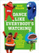 Dance Like Everybody’s Watching! by Nick Miller
