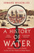 A History of Water by Edward Wilson-Lee