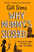 Why Mummy’s Sloshed by Gill Sims