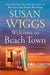 Welcome to Beach Town by Susan Wiggs