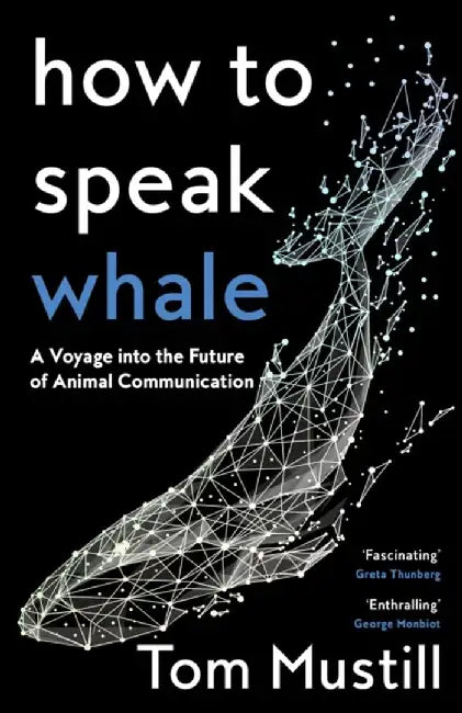 How to Speak Whale by Tom Mustill