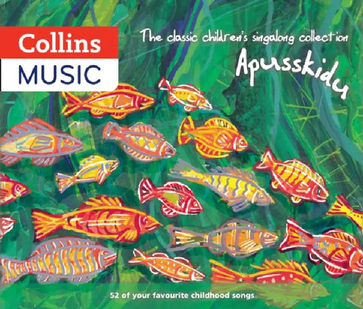 The Classic Children's Singalong Collection: Apusskidu: 52 of Your Favourite Childhood Songs: Nursery Rhymes, Song-Stories, Folk Tunes, Pop Hits, Musi by David Gadsby, Beatrice Harrop, Peggy Blakeley