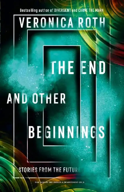 The End and Other Beginnings by Veronica Roth