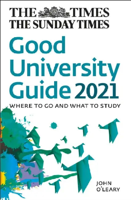 The Times Good University Guide 2021: Where to Go and What to Study 