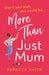 More Than Just Mum by Rebecca Smith