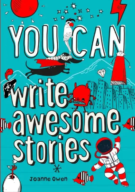 You Can Write Awesome Stories by Joanne Owen