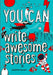You Can Write Awesome Stories by Joanne Owen