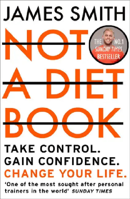 Not a Diet Book: Take Control. Gain Confidence. Change Your Life. by James Smith