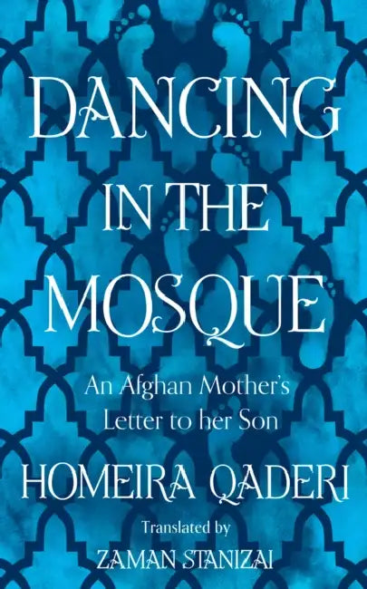 Dancing in the Mosque: An Afghan Mother's Letter to Her Son by Vickie Barrett