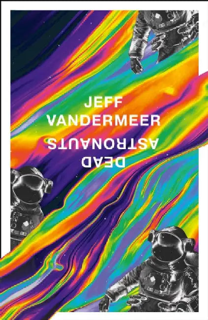 Dead Astronauts by Jeff VanderMeer