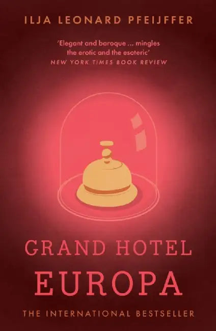 Grand Hotel Europa by Ilja Leonard Pfeijffer