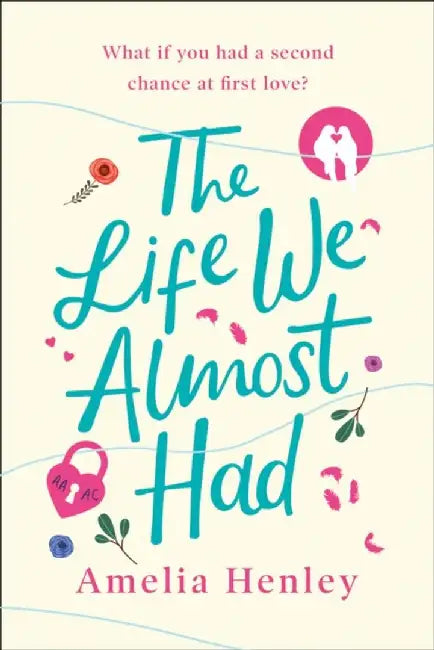 The Life We Almost Had by Amelia Henley