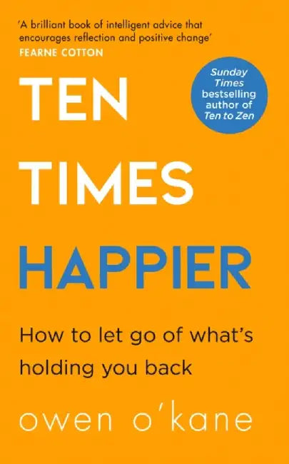 Ten Times Happier by Owen O’Kane