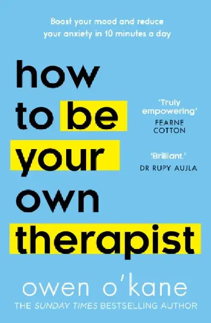 How To Be Your Own Therapist: .
