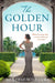The Golden Hour by Beatriz Williams