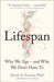 Lifespan : Why We Age – and Why We Don’t Have To by David A. Sinclair