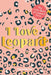 I LOVE LEOPARD by Anthony W. Wood