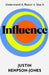 Influence: Understand it, Use it, Resist it by Justin Hempson-Jones