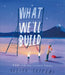 What We’ll Build by Oliver Jeffers