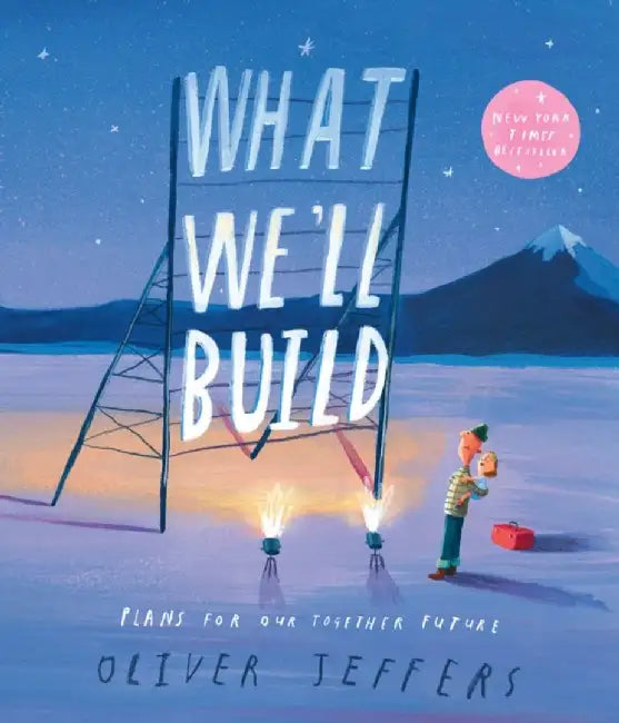 What We’ll Build by Oliver Jeffers