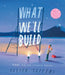 What We’ll Build by Oliver Jeffers