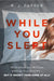 While You Slept by R. J. Parker