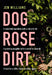 Dog Rose Dirt by Jen Williams