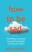 How to be Sad by Helen Russell
