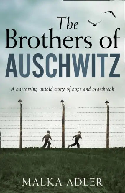The Brothers of Auschwitz by Malka Adler