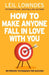 How to Make Anyone Fall in Love With You by Leil Lowndes