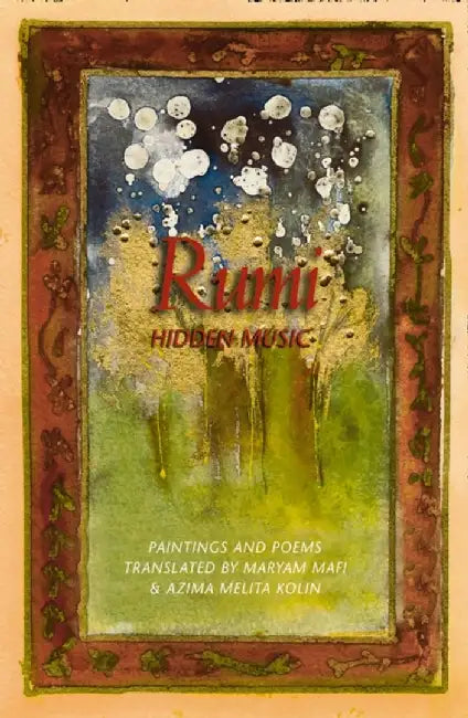 Rumi: Hidden Music by Maryam Mafi
