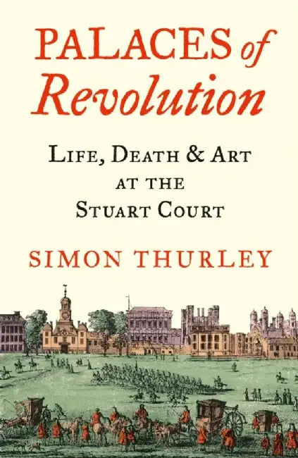Palaces of Revolution by Simon Thurley