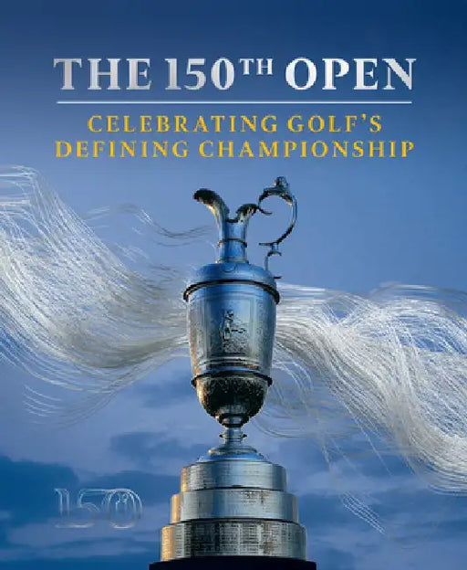 The Open 150 Celebration Book by The R&a