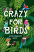 Crazy for Birds by Misha Maynerick Blaise
